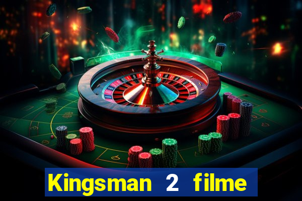 Kingsman 2 filme completo dublado superflix